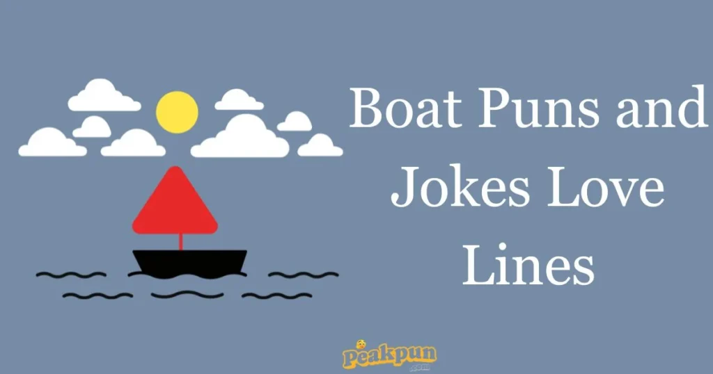 Boat Puns And Jokes Love Lines