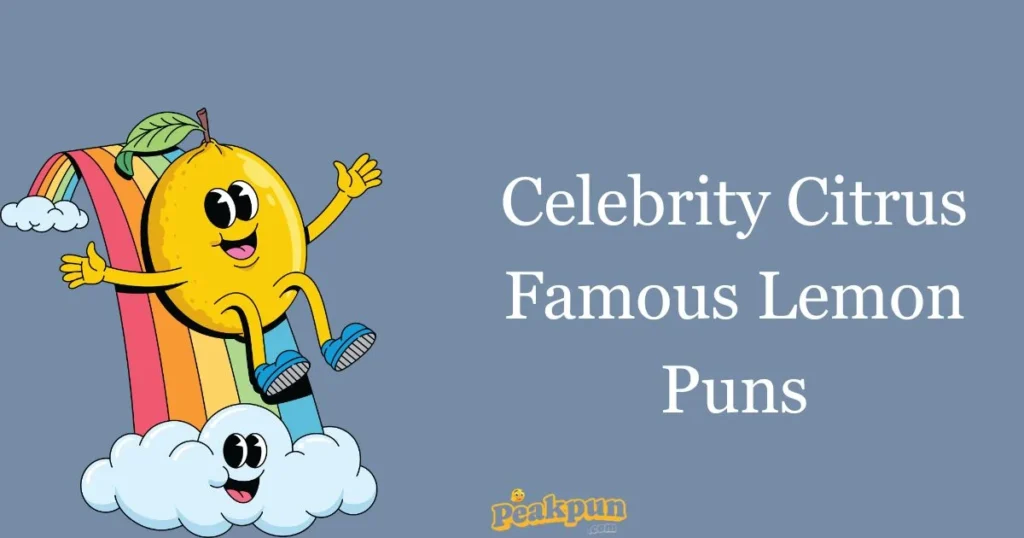 Celebrity Citrus Famous Lemon Puns