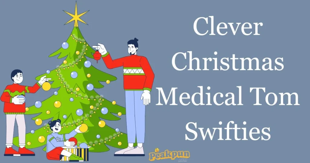 Clever Christmas Medical Tom Swifties
