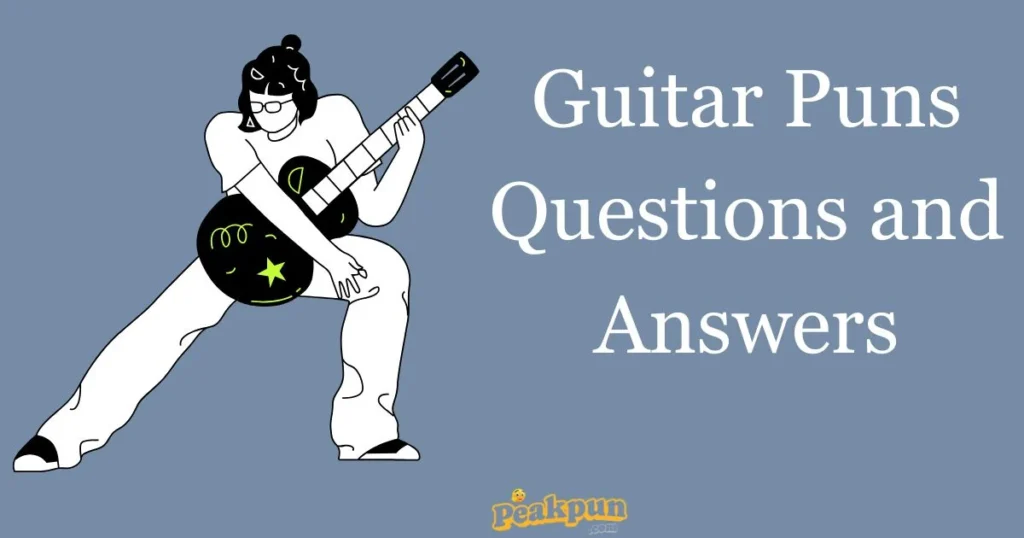 Guitar Puns Questions And Answers