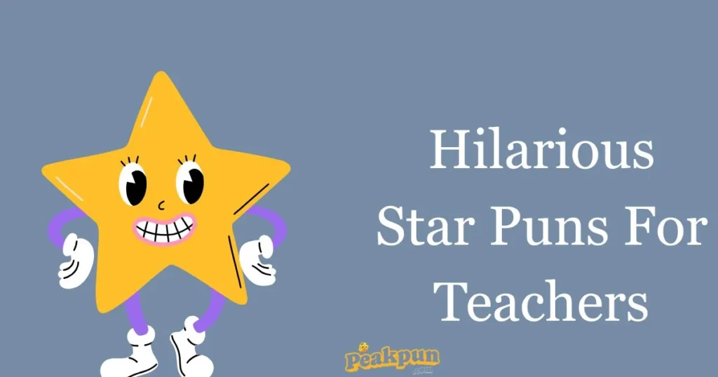 Hilarious Star Puns For Teachers