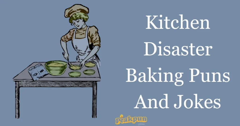 Kitchen Disaster Baking Puns And Jokes