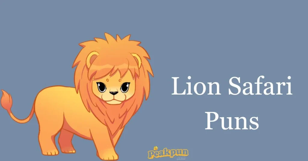 Lion Safari Puns