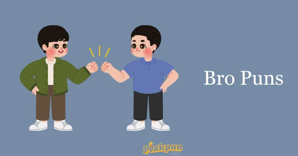 Bro Puns