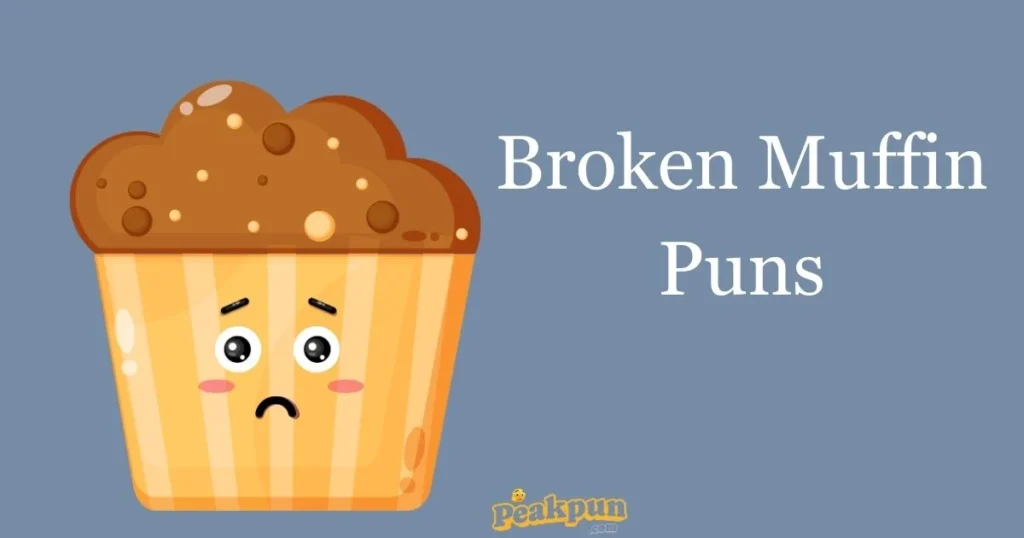Broken Muffin Puns