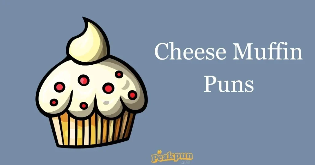 Cheese Muffin Puns