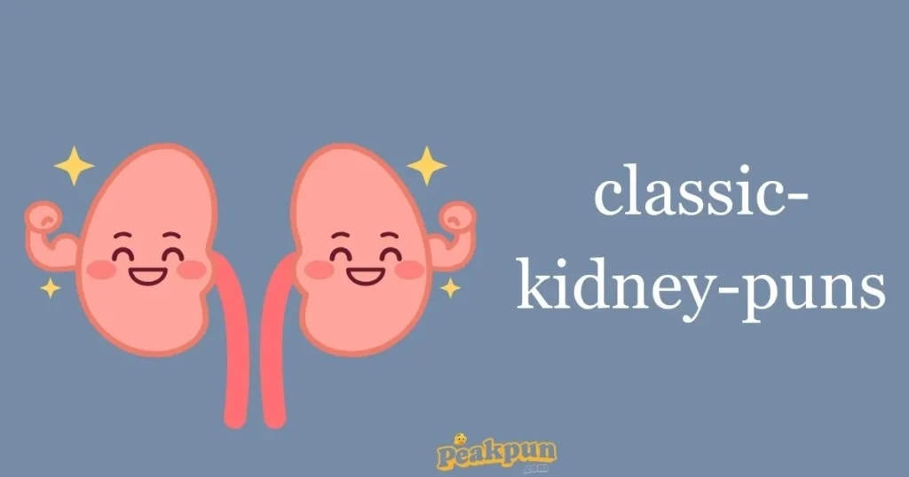 Classic Kidney Puns