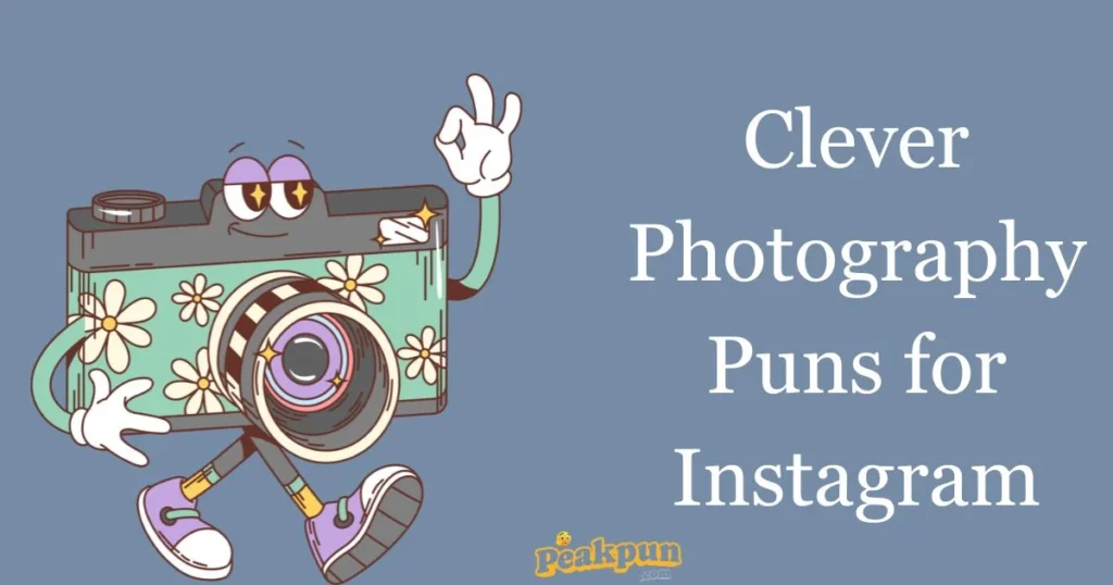 Clever Photography Puns For Instagram