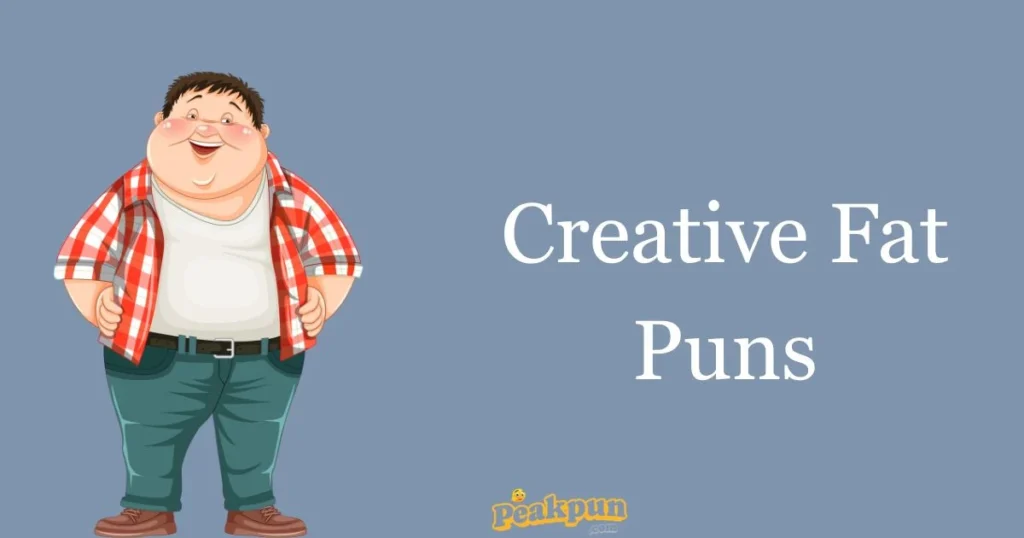Creative Fat Puns