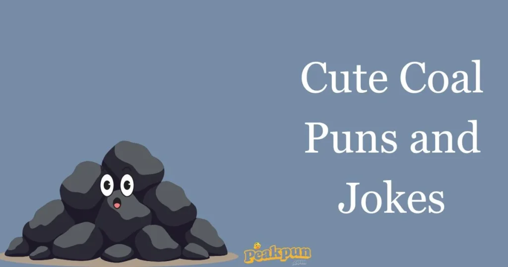 Cute Coal Puns And Jokes