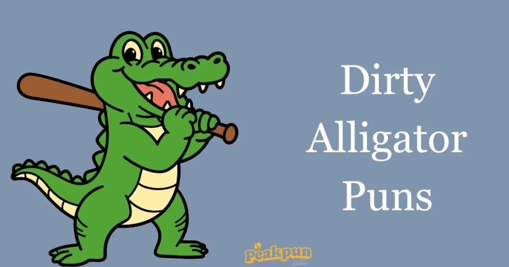 Dirty Alligator Puns