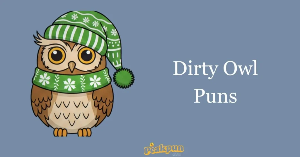 Dirty Owl Puns