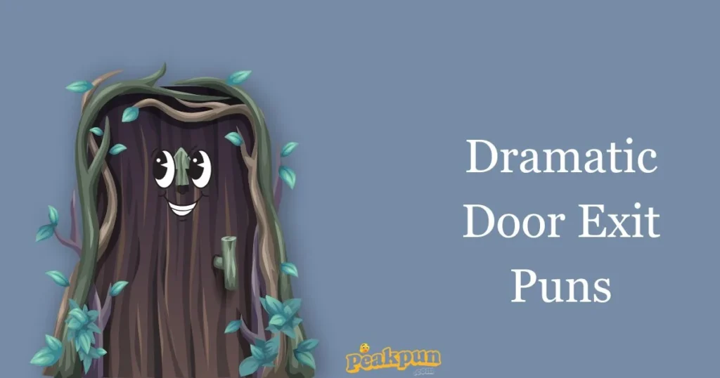 Dramatic Door Exit Puns