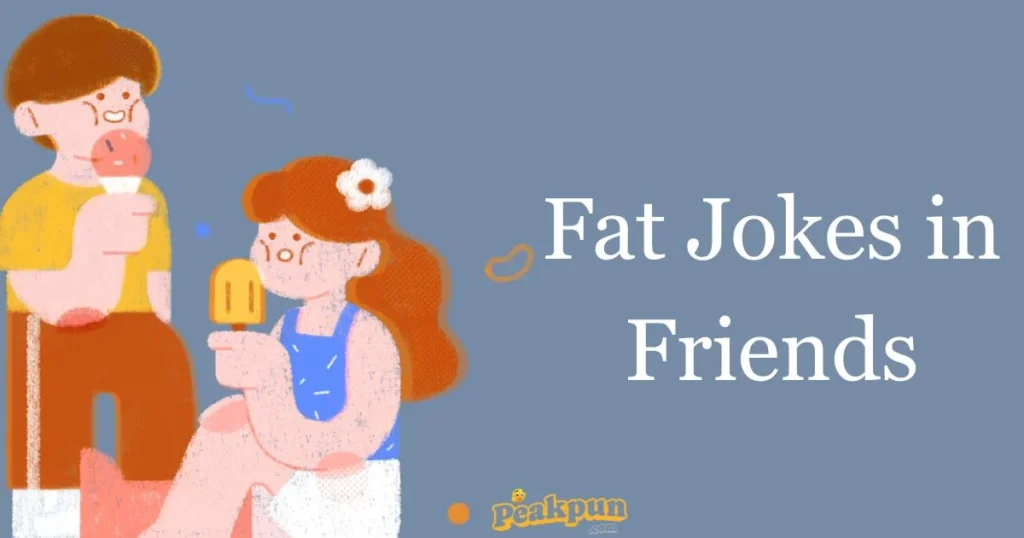 Fat Jokes In Friends