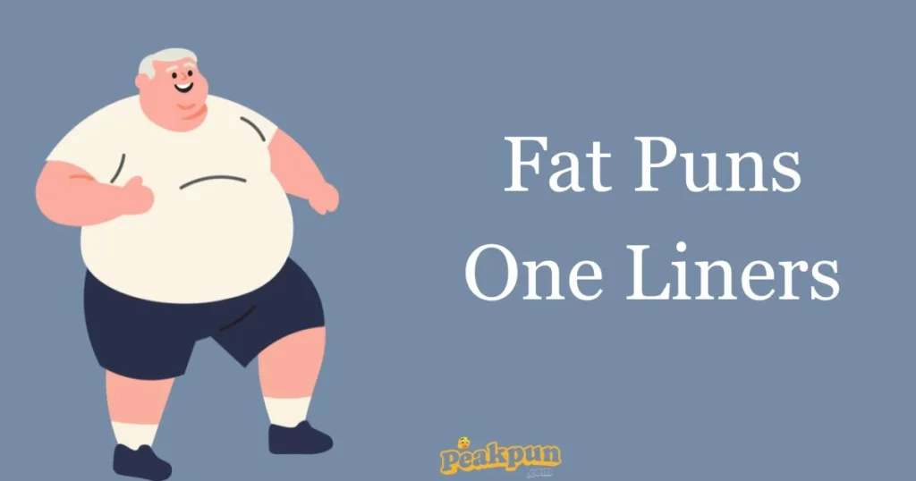 Fat Puns One Liners