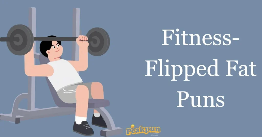 Fitness Flipped Fat Puns