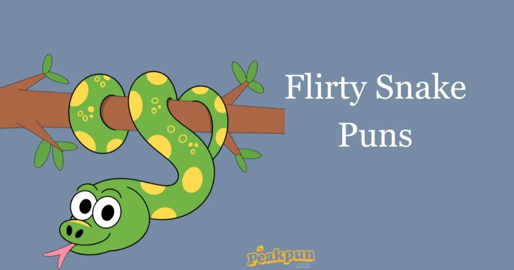 Flirty Snake Puns