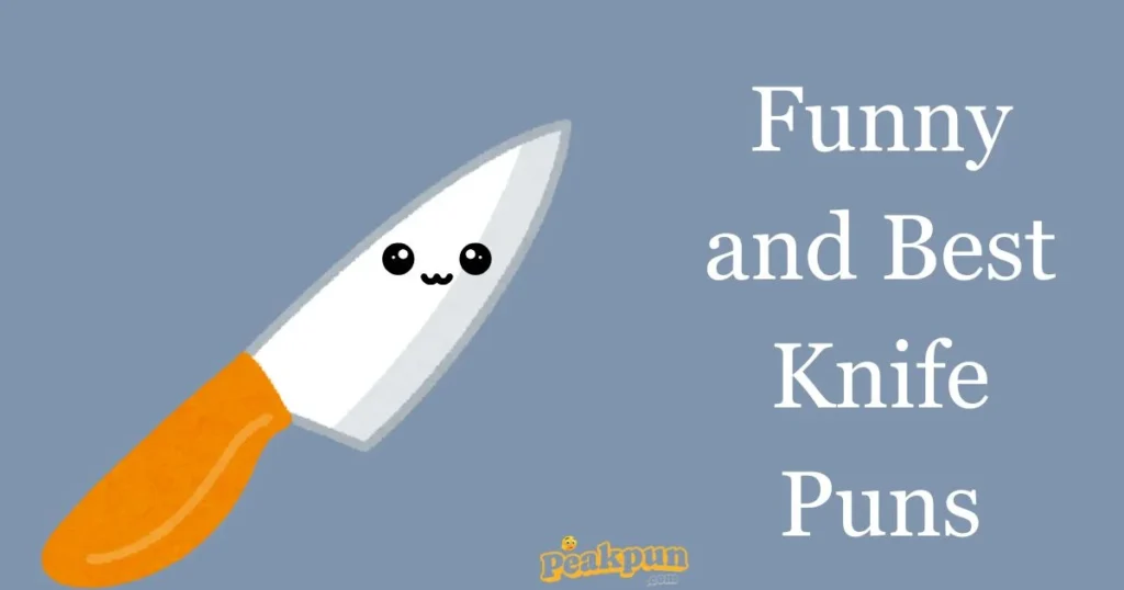 Funny And Best Knife Puns