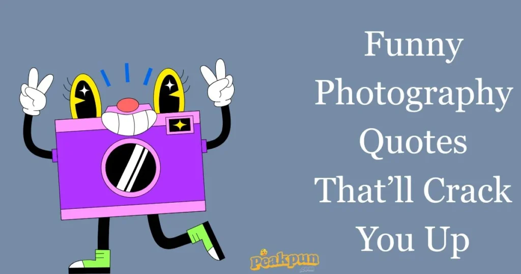 Funny Photography Quotes Thatll Crack You Up