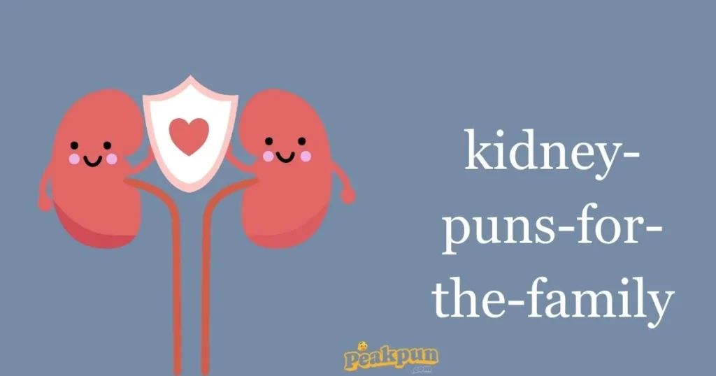 Kidney Puns For The Family