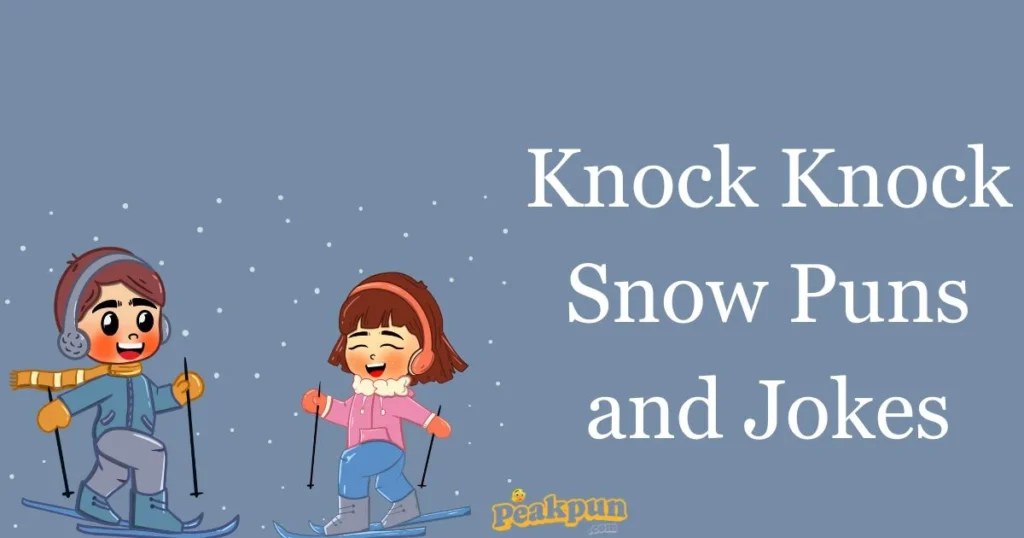 Knock Knock Snow Puns And Jokes