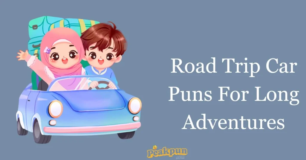 Road Trip Car Puns For Long Adventures