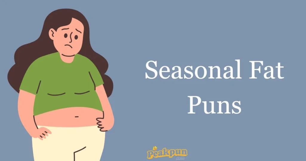 Seasonal Fat Puns