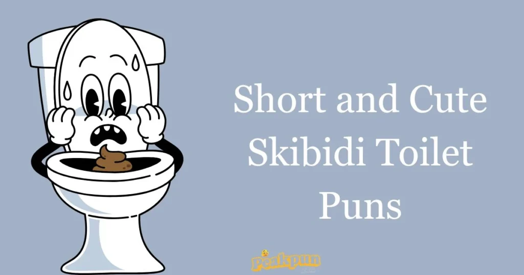 Short And Cute Skibidi Toilet Puns
