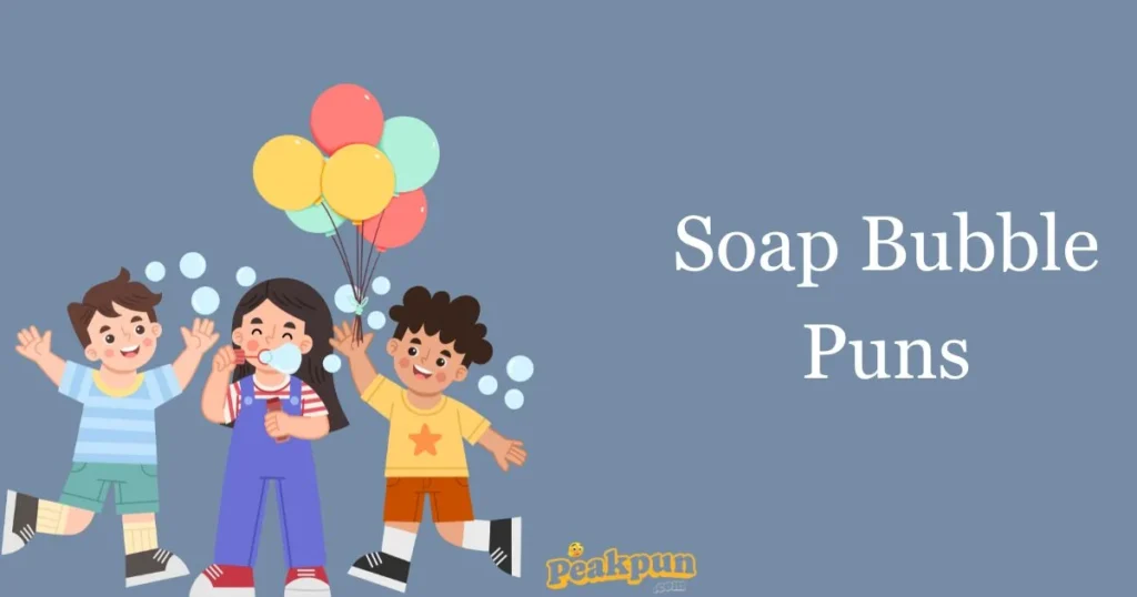 Soap Bubble Puns