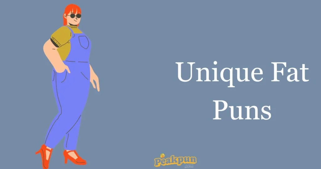 Unique Fat Puns
