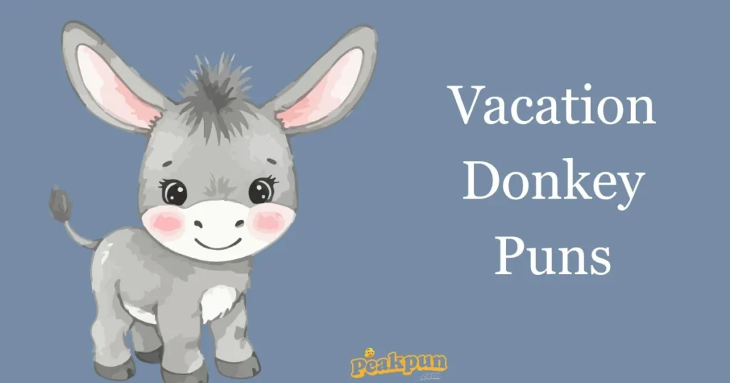 Vacation Donkey Puns