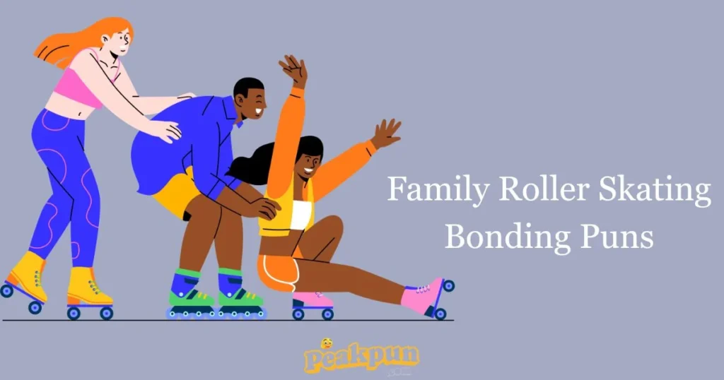 Family Roller Skating Bonding Puns