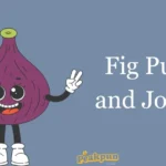 Fig Puns And Jokes