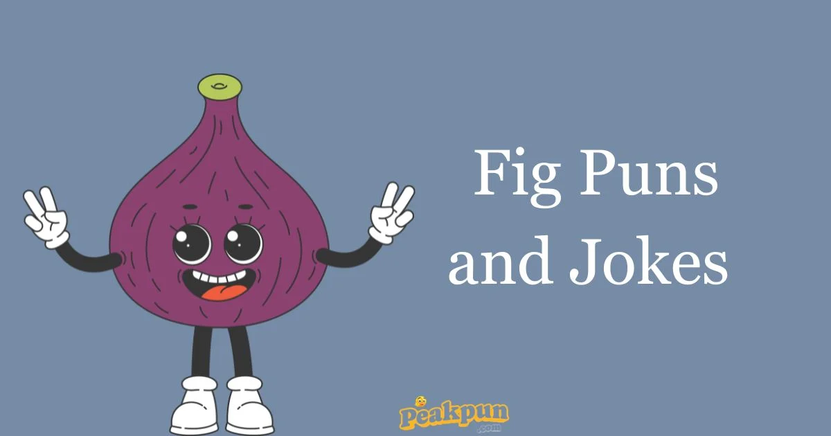Fig Puns And Jokes