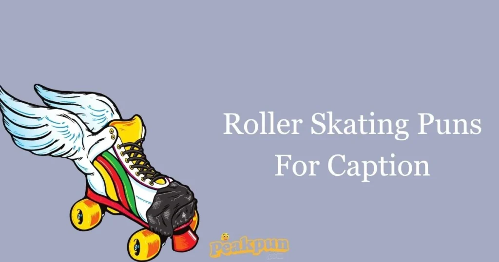 Roller Skating Puns For Caption