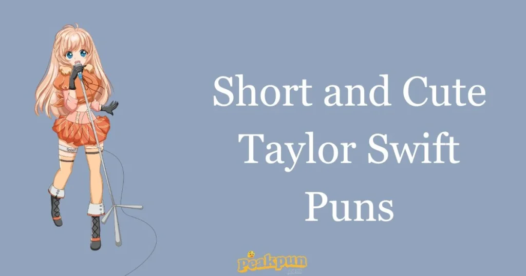 Short And Cute Taylor Swift Puns