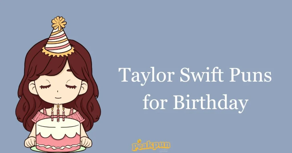 Taylor Swift Puns For Birthday