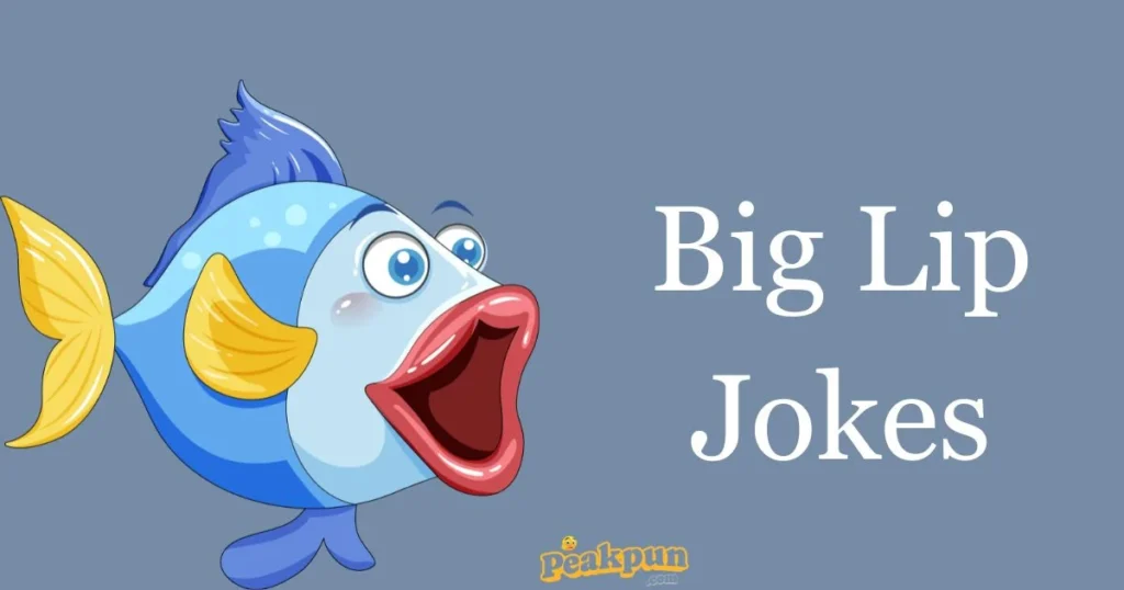 Big Lip Jokes