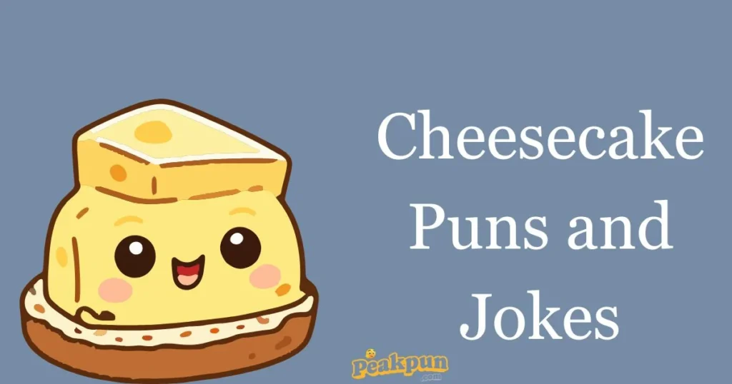 Cheesecake Puns And Jokes