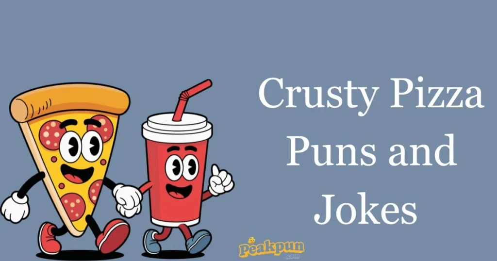 Crusty Pizza Puns And Jokes