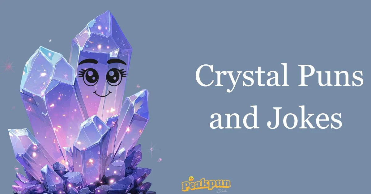 Crystal Puns And Jokes