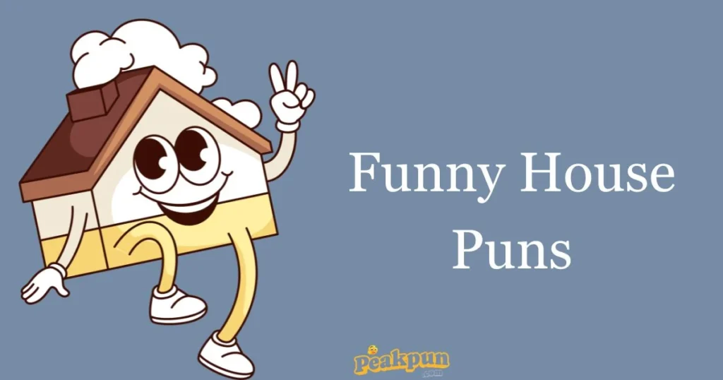 Funny House Puns 1