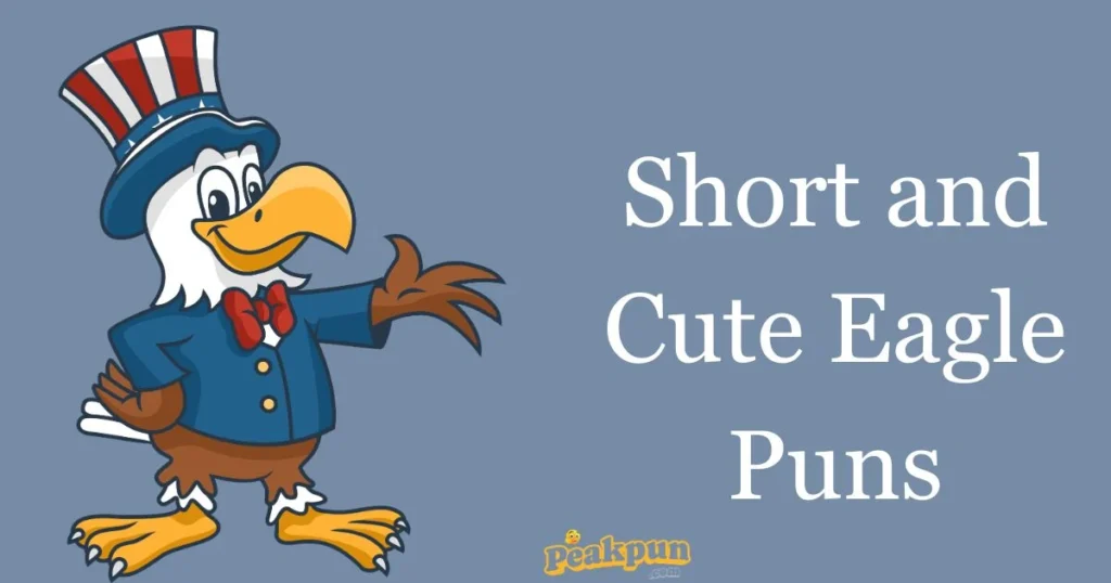 Short And Cute Eagle Puns