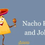 Nacho Puns And Jokes