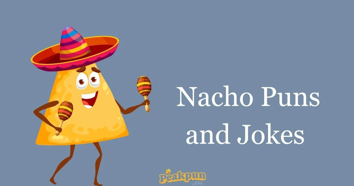 Nacho Puns And Jokes