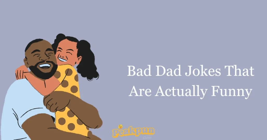 Bad Dad Jokes That Are Actually Funny