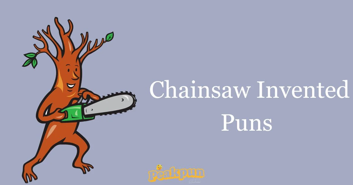 Chainsaw Invented Puns