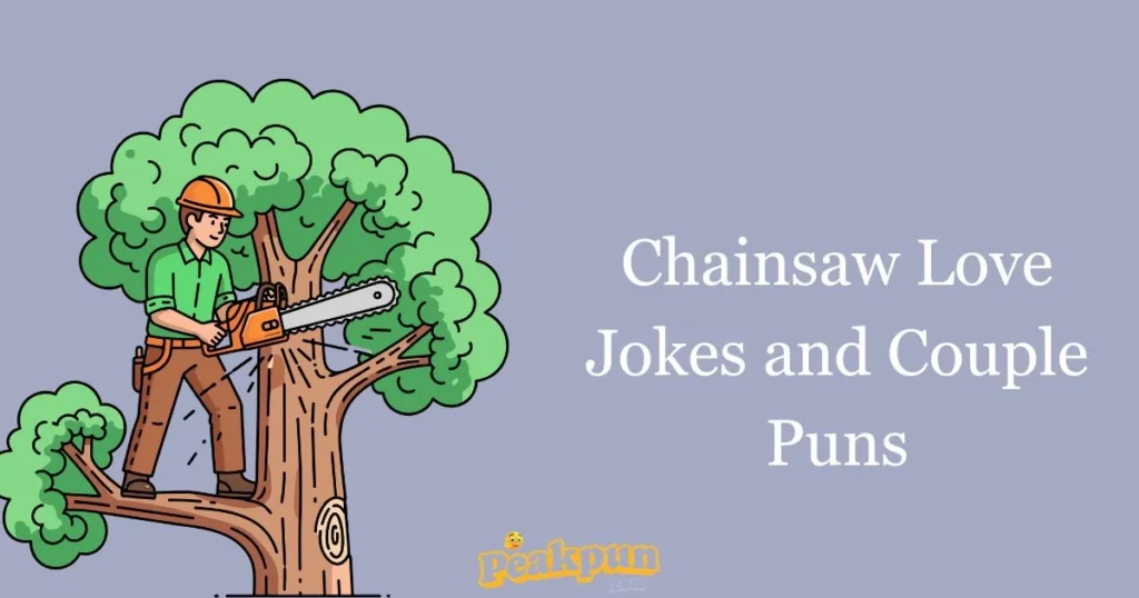 Chainsaw Love Jokes And Couple Puns