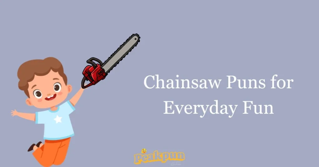 Chainsaw Puns For Everyday Fun