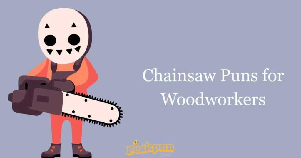 Chainsaw Puns For Woodworkers